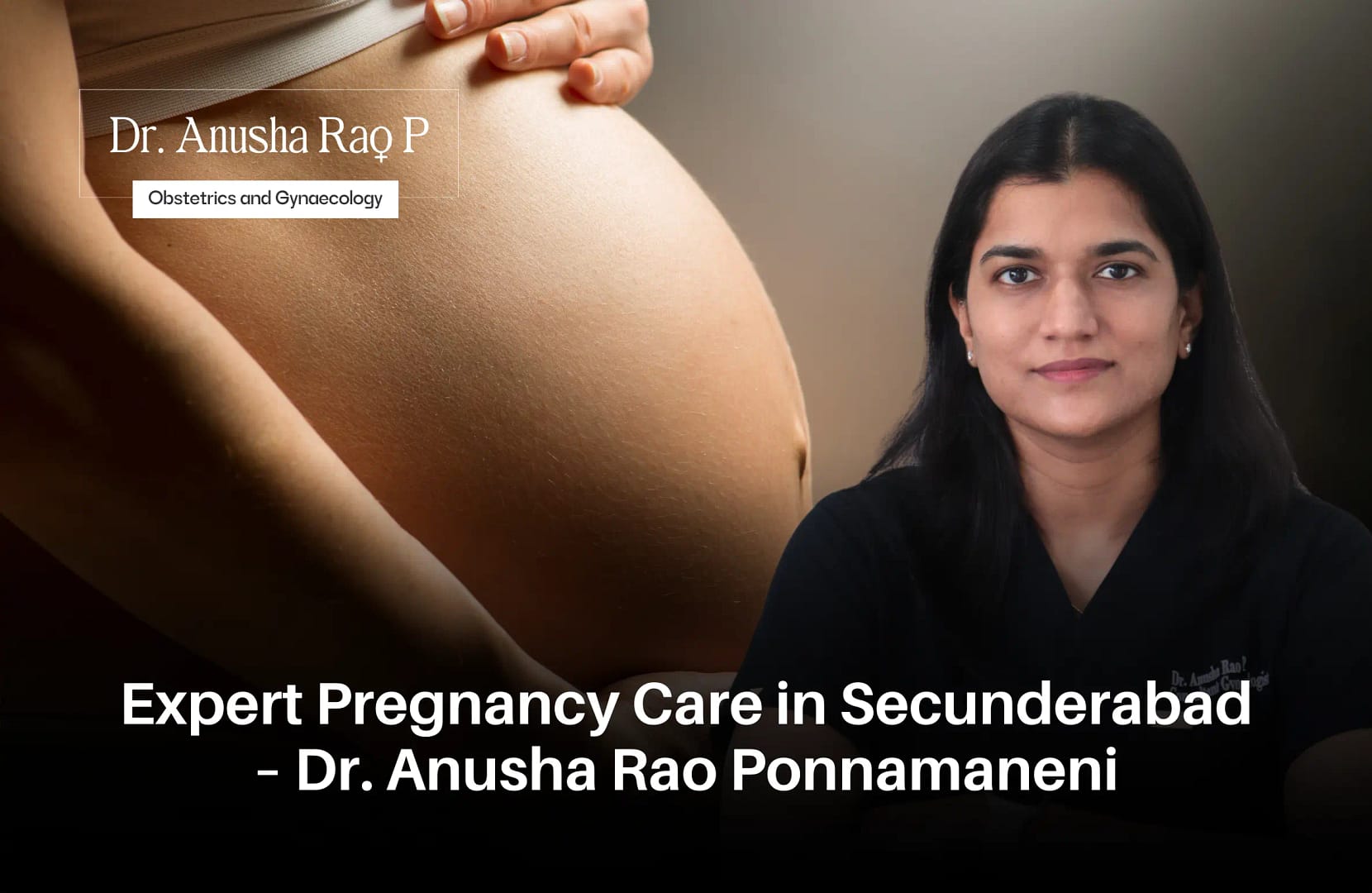 Expert Pregnancy Care in Secunderabad – Dr. Anusha Rao Ponnamaneni, trusted gynecologist providing specialized maternity and obstetrics care.