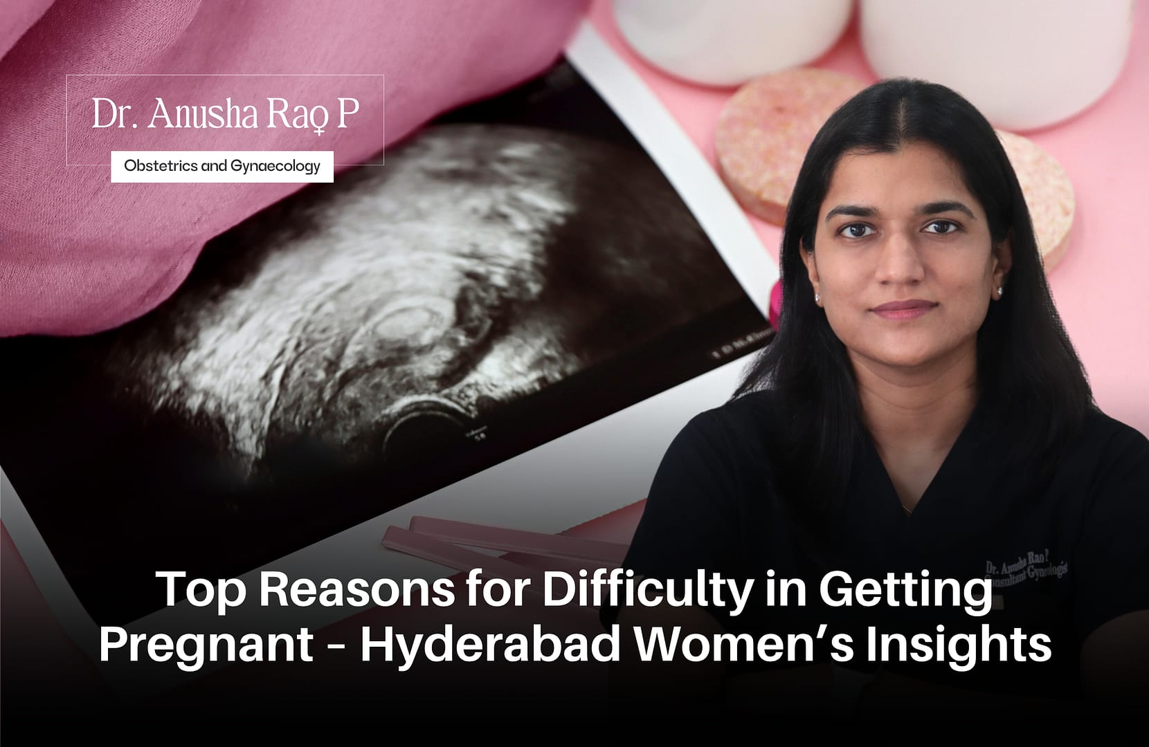 Top Reasons for Difficulty in Getting Pregnant – Hyderabad Women’s Insights