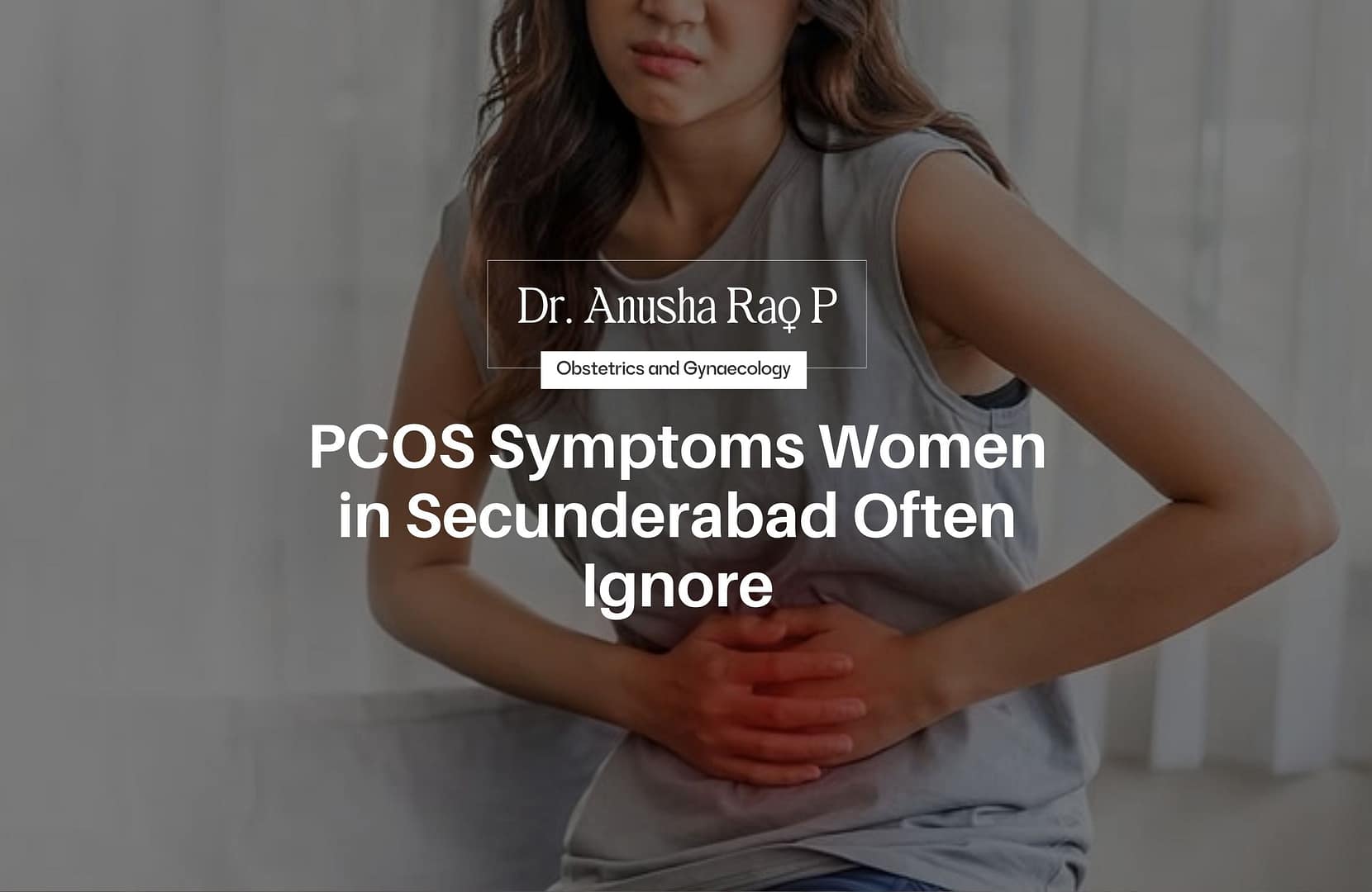 Woman experiencing lower abdominal discomfort, highlighting commonly ignored PCOS symptoms and the importance of women’s health awareness in Secunderabad.